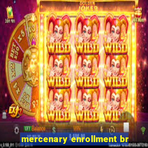 mercenary enrollment br